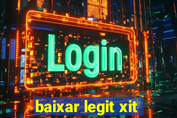 baixar legit xit